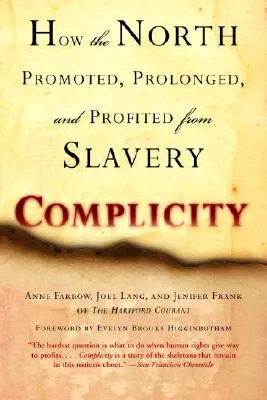 Complicité : Comment le Nord a promu, prolongé et profité de l'esclavage - Complicity: How the North Promoted, Prolonged, and Profited from Slavery