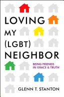 Aimer mon voisin (Lgbt) : Être amis dans la grâce et la vérité - Loving My (Lgbt) Neighbor: Being Friends in Grace and Truth