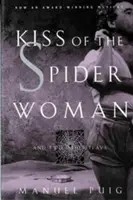 Le baiser de la femme araignée et deux autres pièces de théâtre - Kiss of the Spider Woman and Two Other Plays