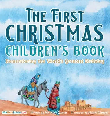 Le premier livre de Noël pour enfants : Se souvenir du plus grand anniversaire du monde - The First Christmas Children's Book: Remembering the World's Greatest Birthday