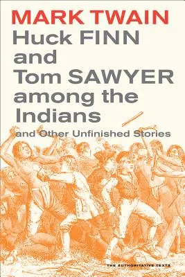 Huck Finn et Tom Sawyer chez les Indiens, 7 : Et autres histoires inachevées - Huck Finn and Tom Sawyer Among the Indians, 7: And Other Unfinished Stories