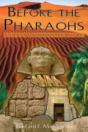 Avant les pharaons : La mystérieuse préhistoire de l'Égypte - Before the Pharaohs: Egypt's Mysterious Prehistory