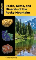 Roches, pierres précieuses et minéraux des montagnes Rocheuses - Rocks, Gems, and Minerals of the Rocky Mountains