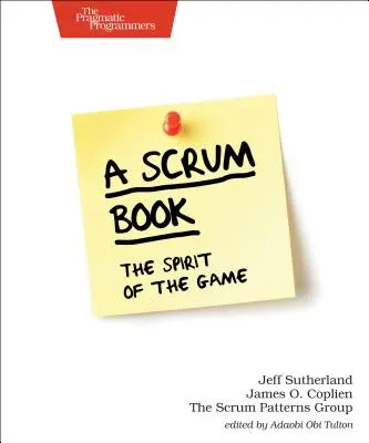 Un livre de Scrum : L'esprit du jeu - A Scrum Book: The Spirit of the Game