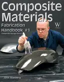 Matériaux composites : Manuel de fabrication #1 - Composite Material Fabrication Handbk #1