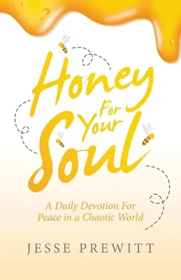 Du miel pour votre âme : une dévotion quotidienne pour la paix dans un monde chaotique - Honey for Your Soul: A Daily Devotion for Peace in a Chaotic World