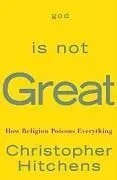 Dieu n'est pas grand - Comment la religion empoisonne tout - God Is Not Great - How Religion Poisons Everything