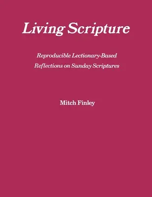 Vivre l'Écriture : Réflexions reproductibles basées sur le Lectionnaire sur les Écritures du dimanche : Année B - Living Scripture: Reproducible Lectionary-Based Reflections on Sunday Scriptures: Year B