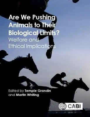 Poussons-nous les animaux jusqu'à leurs limites biologiques ? Bien-être et implications éthiques - Are We Pushing Animals to Their Biological Limits?: Welfare and Ethical Implications