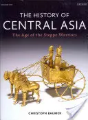 L'histoire de l'Asie centrale : L'âge des guerriers de la steppe (Volume 1) - The History of Central Asia: The Age of the Steppe Warriors (Volume 1)