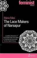 Les dentellières de Narsapur : Les ménagères indiennes produisent pour le marché mondial - The Lace Makers of Narsapur: Indian Housewives Produce for the World Market