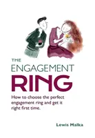 La bague de fiançailles : comment choisir la bague de fiançailles parfaite et la réussir du premier coup (deuxième édition) - The Engagement Ring: How to choose the perfect engagement ring and get it right first time (Second Edition)