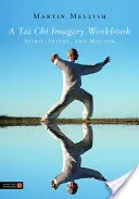 Un livre de travail sur l'imagerie du tai-chi : Esprit, intention et mouvement - A Tai Chi Imagery Workbook: Spirit, Intent, and Motion