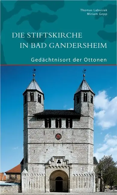 L'église Saint-Étienne de Bad Gandersheim - L'histoire des Ottonen - Die Stiftskirche in Bad Gandersheim - Gedachtnisort der Ottonen