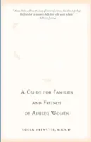 L'aider à se libérer : Un guide pour les familles et les amis des femmes maltraitées - Helping Her Get Free: A Guide for Families and Friends of Abused Women