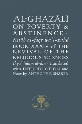 Al-Ghazali sur la pauvreté et l'abstinence - Livre XXXIV de la renaissance des sciences religieuses - Al-Ghazali on Poverty and Abstinence - Book XXXIV of the Revival of the Religious Sciences