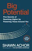 Le grand potentiel - Cinq secrets pour aller plus haut en donnant de l'énergie à ceux qui vous entourent - Big Potential - Five Secrets of Reaching Higher by Powering Those Around You