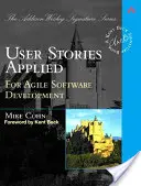 Histoires d'utilisateurs appliquées : Pour un développement logiciel agile - User Stories Applied: For Agile Software Development
