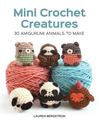 Mini Créatures au Crochet : 30 animaux Amigurumi à réaliser - Mini Crochet Creatures: 30 Amigurumi Animals to Make