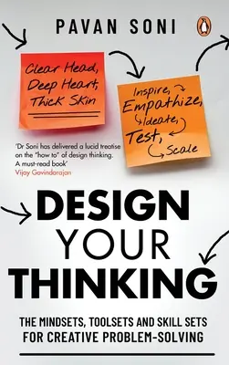 Concevez votre pensée : Les mentalités, les outils et les compétences pour une résolution créative des problèmes - Design Your Thinking: The Mindsets, Toolsets and Skill Sets for Creative Problem-Solving