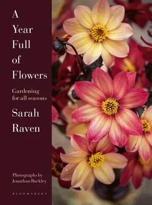 Une année pleine de fleurs : Le jardinage en toutes saisons - A Year Full of Flowers: Gardening for All Seasons