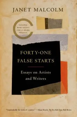 Quarante et un faux départs : Essais sur les artistes et les écrivains - Forty-One False Starts: Essays on Artists and Writers