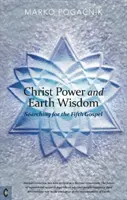 Puissance du Christ et sagesse de la terre : À la recherche du cinquième évangile - Christ Power and Earth Wisdom: Searching for the Fifth Gospel