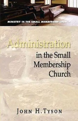 L'administration dans l'Église à faible effectif - Administration in the Small Membership Church