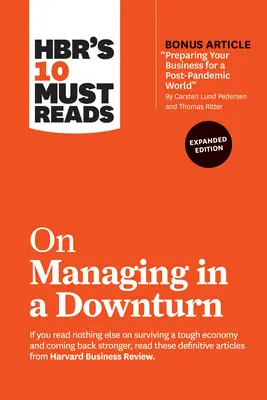 Hbr's 10 Must Reads on Managing in a Downturn, Expanded Edition (avec article bonus Preparing Your Business for a Post-Pandemic World par Carsten Lund) - Hbr's 10 Must Reads on Managing in a Downturn, Expanded Edition (with Bonus Article Preparing Your Business for a Post-Pandemic World by Carsten Lund