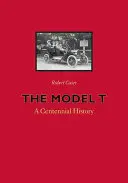 Le modèle T : une histoire centenaire - The Model T: A Centennial History