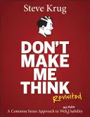 Don't Make Me Think, Revisited : Une approche de bon sens de la convivialité du Web - Don't Make Me Think, Revisited: A Common Sense Approach to Web Usability