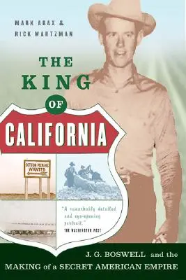 Le roi de Californie : J.G. Boswell et la création d'un empire américain secret - The King of California: J.G. Boswell and the Making of A Secret American Empire