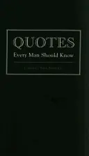 Citations que tout homme devrait connaître - Quotes Every Man Should Know