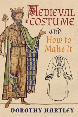 Costume médiéval et comment le confectionner - Medieval Costume and How to Make It