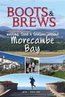Boots and Brews - Randonnée, gastronomie et folklore autour de la baie de Morecambe - Boots and Brews - Walking, food and folklore around Morecambe Bay