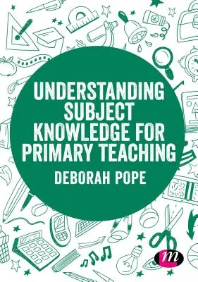 Comprendre la connaissance des matières pour l'enseignement primaire - Understanding Subject Knowledge for Primary Teaching