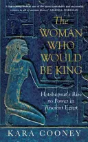 La femme qui serait roi - La montée au pouvoir d'Hatchepsout dans l'Égypte ancienne - Woman Who Would be King - Hatshepsut's Rise to Power in Ancient Egypt