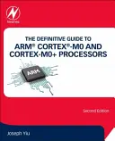 Le guide définitif des processeurs Arm(r) Cortex(r)-M0 et Cortex-M0+. - The Definitive Guide to Arm(r) Cortex(r)-M0 and Cortex-M0+ Processors