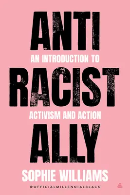 Allié antiraciste : une introduction au militantisme et à l'action - Anti-Racist Ally: An Introduction to Activism and Action