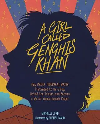 Une fille appelée Genghis Khan, 5 : Comment Maria Toorpakai Wazir a prétendu être un garçon, a défié les talibans et est devenue une joueuse de squash de renommée mondiale. - A Girl Called Genghis Khan, 5: How Maria Toorpakai Wazir Pretended to Be a Boy, Defied the Taliban, and Became a World Famous Squash Player