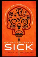 Eating Yourself Sick : How to Stop Obesity, Fatty Liver, and Diabetes from Killing You and Your Family (en anglais) - Eating Yourself Sick: How to Stop Obesity, Fatty Liver, and Diabetes from Killing You and Your Family