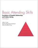 Compétences de base en matière d'assistance : Fondements des relations empathiques et de la résolution des problèmes - Basic Attending Skills: Foundations of Empathic Relationships and Problem Solving