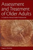 Évaluation et traitement des personnes âgées : Un guide pour les professionnels de la santé mentale - Assessment and Treatment of Older Adults: A Guide for Mental Health Professionals