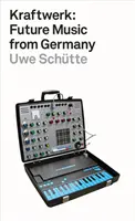 Kraftwerk : La musique du futur en provenance d'Allemagne - Kraftwerk: Future Music from Germany
