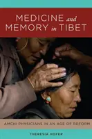 Médecine et mémoire au Tibet : Les médecins amchis à l'ère de la réforme - Medicine and Memory in Tibet: Amchi Physicians in an Age of Reform