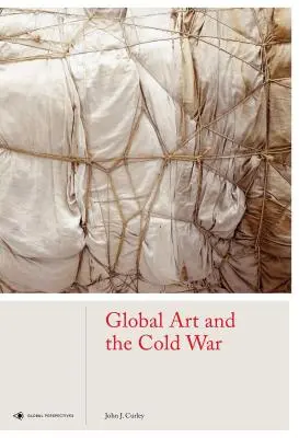 L'art mondial et la guerre froide - Global Art and the Cold War