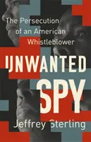 Unwanted Spy : La persécution d'un dénonciateur américain - Unwanted Spy: The Persecution of an American Whistleblower