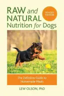 La nutrition crue et naturelle pour les chiens, édition révisée : Le guide définitif des repas faits maison - Raw and Natural Nutrition for Dogs, Revised Edition: The Definitive Guide to Homemade Meals