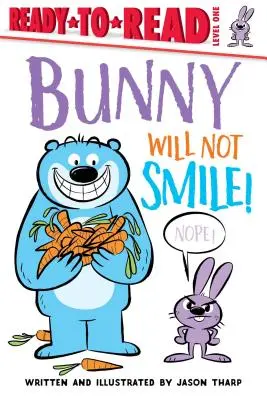 Le lapin ne sourit pas ! Prêt-à-lire Niveau 1 - Bunny Will Not Smile!: Ready-To-Read Level 1