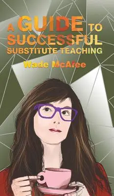 Un guide pour réussir dans l'enseignement alternatif - A Guide to Successful Substitute Teaching